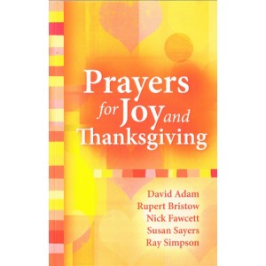 Prayers For Joy And Thanksgiving By David Adams, Rupert Bristow and others